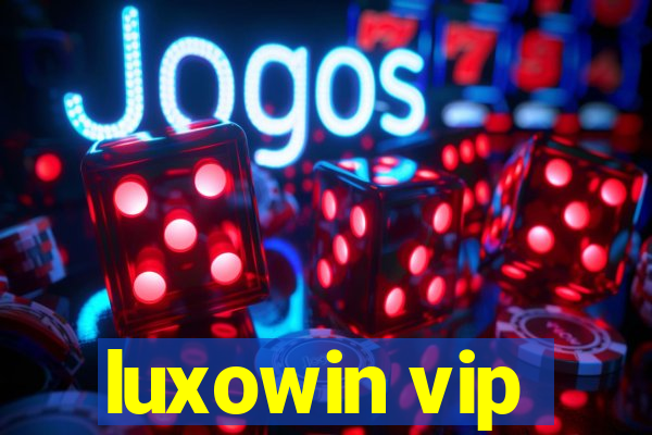 luxowin vip